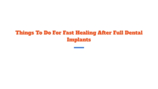 Things To Do For Fast Healing After Full Dental Implants