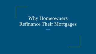 Why Homeowners Refinance Their Mortgages