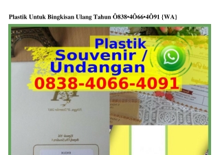 Plastik Untuk Bingkisan Ulang Tahun 0838.4066.4091(whatsApp)