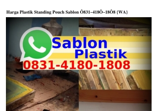 Harga Plastik Standing Pouch Sablon 0831_4180_1808{WhatsApp}