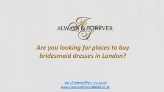 Are you looking for places to buy bridesmaid dresses in London?