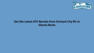 Get the Latest ATV Rentals from Orchard City RV or Glamis Rents