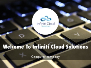Detail Presentation About Infiniti Cloud Solutions