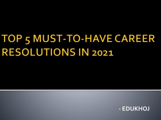 Top 5 Must to-Have Career Resolutions in 2021