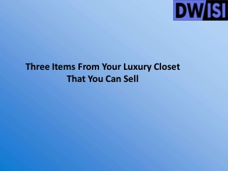 Three Items From Your Luxury Closet That You Can Sell