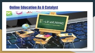 Online education as catlyst