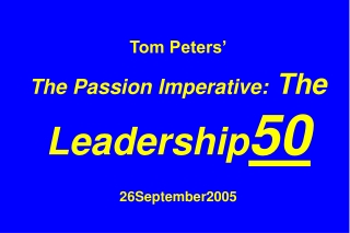 Tom Peters’ The Passion Imperative: The Leadership 50 26September2005