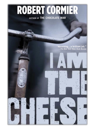 [PDF] Free Download I Am the Cheese By Robert Cormier