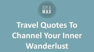 Travel Quotes To Channel Your Inner Wanderlust