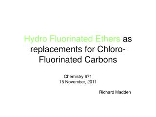 Hydro Fluorinated Ethers as replacements for Chloro-Fluorinated Carbons