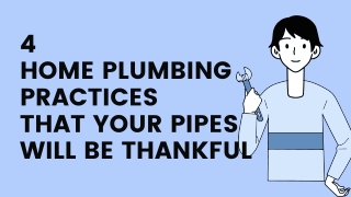 4 home plumbing practices that your pipes will be thankful