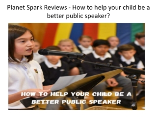 Planet Spark Reviews - How to help your child be a better public speaker?