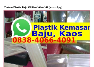 Custom Plastik Baju 0838 4066 4091{WhatsApp}