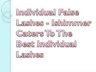 Individual False Lashes - Ishimmer Caters To The Best Individual Lashes