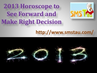 2013 Horoscope to See Forward and Make Right Decision