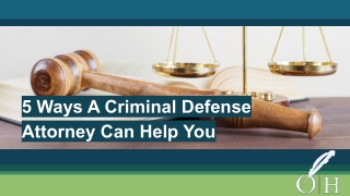 5 Ways A Criminal Defense Attorney Can Help You