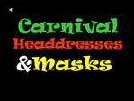 Carnival Headdresses Masks