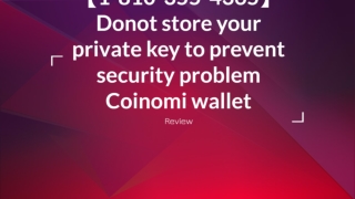 【1-810-355-4365】Donot store your private key to prevent security problem Coinomi wallet