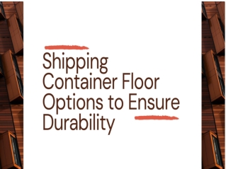 Shipping Conatainer Floor Options To Ensure Duriablity