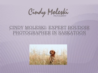 Cindy Moleski: Expert Boudoir Photographer in Saskatoon