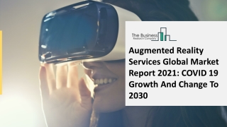 Global Augmented Reality Services Market Growth And Trends In 2021