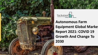 Global Autonomous Farm Equipment Market Overview And Top Key Players by 2030