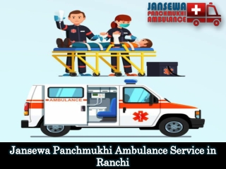 Take Ambulance Service in Ranchi with Trusted Medical Treatment