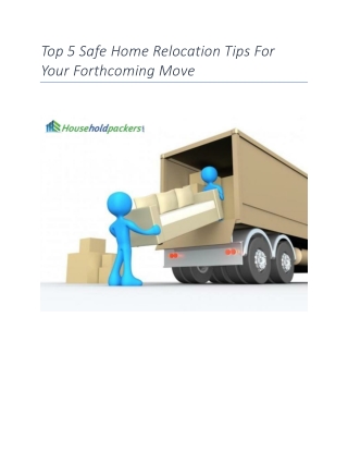 Top 5 Safe Home Relocation Tips For Your Forthcoming Move