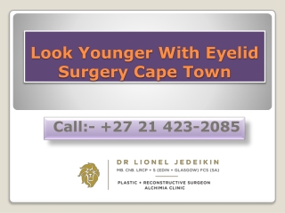 Look Younger With Eyelid Surgery Cape Town