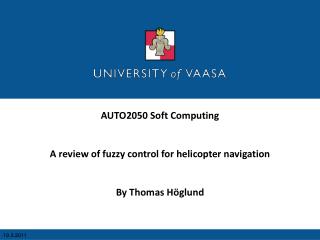 AUTO2050 Soft Computing A review of fuzzy control for helicopter navigation By Thomas Höglund