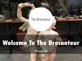 Detail Presentation About The Brocanteur