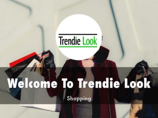 Detail Presentation About Trendie Look