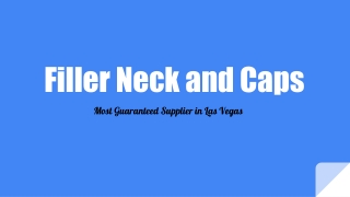 Most Guaranteed Filler Neck and Caps Supplier in Las Vegas