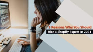 3 Reasons Why You Should Hire a Shopify Expert In 2021