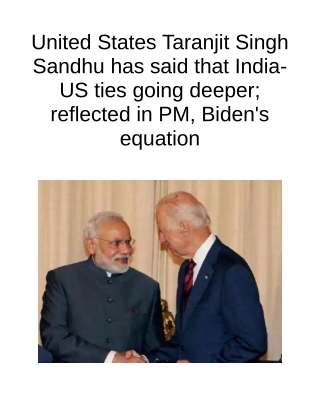 United States Taranjit Singh Sandhu Has Said That India-US Ties Going Deeper; Reflected in PM, Biden's Equation