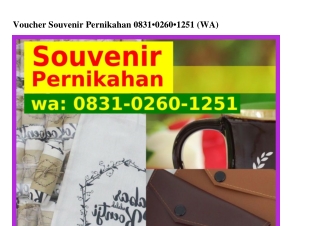 Voucher Souvenir Pernikahan O831~O26O~1251[WA]