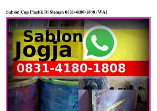 Sablon Cup Plastik Di Sleman O831-418O-18O8[WhatsApp]