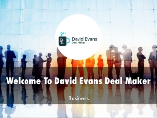 Detail Presentation About David Evans Deal Maker