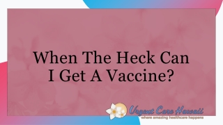 When The Heck Can I Get A Vaccine?