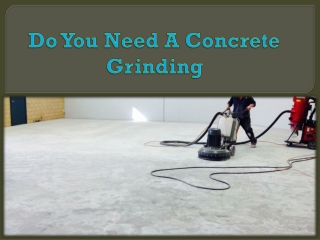 Do You Need A Concrete Grinding?