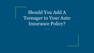 Should You Add A Teenager to Your Auto Insurance Policy?