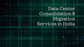 Data Center Consolidation & Migration Services in India