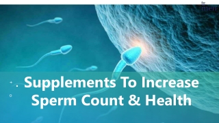Supplements to Increase Sperm Count & Health