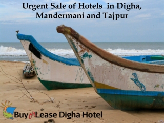 Urgent Sale of Hotels  in Digha, Mandermani and Tajpur