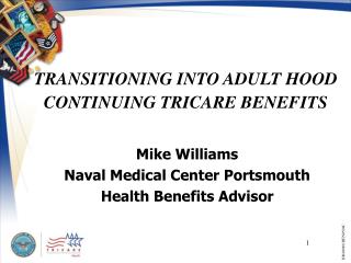 TRANSITIONING INTO ADULT HOOD CONTINUING TRICARE BENEFITS