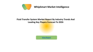 The Fluid Transfer System Market Detailed Analysis Of Current Industry Trends, Growth Forecast To 2026