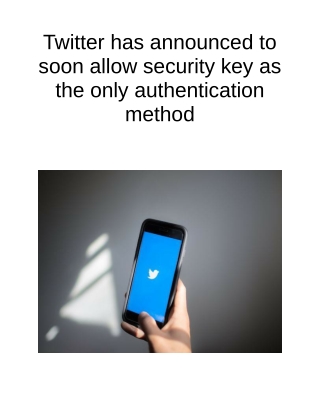 Twitter Has Announced to Soon Allow Security Key as the Only Authentication Method