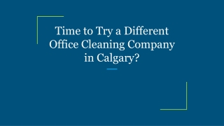 Time to Try a Different Office Cleaning Company in Calgary?