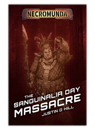 [PDF] Free Download The Sanguinalia Day Massacre By Justin D Hill