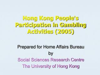 Hong Kong People ’ s Participation in Gambling Activities (2005)